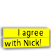 I agree with Nick!