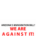 AGAINST Arizona Immig. Law