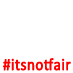 #itsnotfair