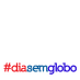 DIA SEM GLOBO