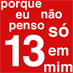 13! eu não penso só em mim