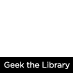 #geekthelibrary