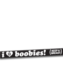 I Love Boobies!