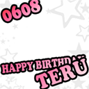 HAPPY BIRTHDAY TERU 0608
