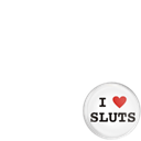 I <3 Sluts