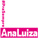 #PraSempre Ana Luiza