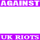 Against UK riots
