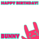 HAPPY BIRTHDAY BUNNY