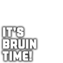 It's Bruin Time!