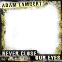 Never Close Our Eyes