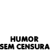 Humor sem censura