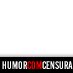 HUMOR COM CENSURA