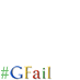 #GFail