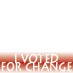 I voted for Change with Ed M