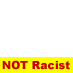 Not Racist