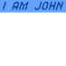 I am John