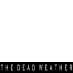 #TheDeadWeather