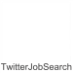 TwitterJobSearch