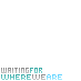 Waiting for "Where We Are"!