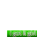 i got it girls