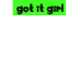 got it girl