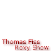 Thomas Fiss Roxy Show