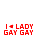 I Love Lady Gay Gay