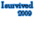 I Survived 2009