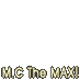 M.C The MAX!