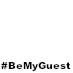 #BeMyGuest