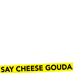 saycheesegouda