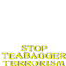 Stop Teabagger Terrorism