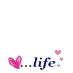 <3....life