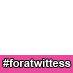 #foratwittess