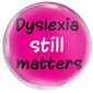 Dyslexia Still Matters 