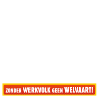 Zonder werkvolk geen welvaart!