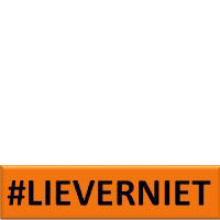 #LieverNiet